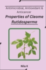 Image for Antimicrobial, Antioxidant &amp; Anticancer properties of Cleome Rutidosperma