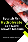 Image for Bycatch Fish Hydrolysate as a Novel Growth Medium