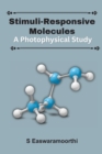 Image for Stimuli-Responsive Molecules : A Photophysical Study