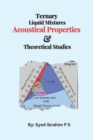 Image for Ternary Liquid Mixtures&#39; Acoustical Properties and Theoretical Studies