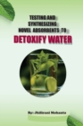 Image for Testing and synthesizing novel adsorbents to detoxify water