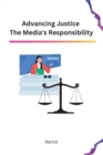 Image for Advancing Justice The Media&#39;s Responsibility