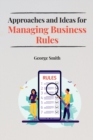 Image for Approaches and Ideas for Managing Business Rules