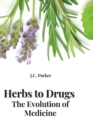 Image for Herbs to Drugs The Evolution of Medicine