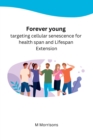 Image for Forever young targeting cellular senescence for health span and Lifespan Extension