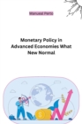 Image for Monetary Policy in Advanced Economies What New Normal