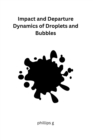 Image for Impact and Departure Dynamics of Droplets and Bubbles
