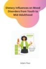 Image for Dietary Influences on Mood Disorders from Youth to Mid-Adulthood