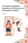 Image for The Impact of Skipping Breakfast on HEI Scores and Diet Quality in Adults