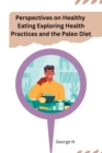 Image for Perspectives on Healthy Eating Exploring Health Practices and the Paleo Diet