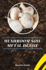 Image for Mushroom Soil Metal Detox