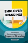 Image for Recruitment Outsourcing&#39;s Impact on Employer Branding