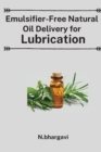 Image for Emulsifier Free Approaches in Delivery of Natural Oils for Lubrication