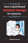 Image for Ionic Liquid Based Catalyst Design for Industry