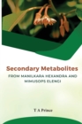 Image for Secondary Metabolites from Manilkara Hexandra and MimusopsElengi