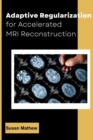 Image for Adaptive Regularization for Accelerated MRI Reconstruction