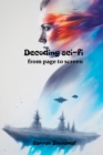 Image for Decoding sci-fi : from page to screen