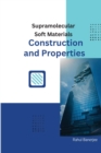 Image for Supramolecular Soft Materials Construction and Properties