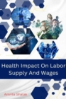 Image for Health Impact On Labor Supply And Wages