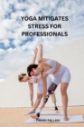 Image for Yoga Mitigates Stress for Professionals