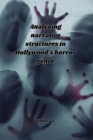 Image for Analyzing narrative structures in Hollywood&#39;s horror genre