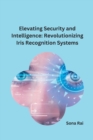Image for Elevating Security and Intelligence : Revolutionizing Iris Recognition Systems