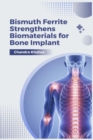 Image for Bismuth Ferrite Strengthens Biomaterials for Bone Implant