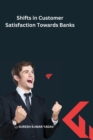 Image for Shifts in Customer Satisfaction Towards Banks