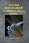 Image for Adaptive Techniques for Enhancing Digital Images