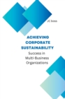 Image for Achieving Corporate Sustainability Success in Multi-Business Organizations