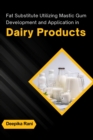 Image for Fat Substitute Utilizing Mastic Gum : Development and Application in Dairy Products