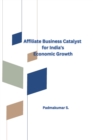 Image for Affiliate Business Catalyst for India&#39;s Economic Growth