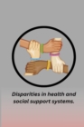 Image for Disparities In health and Social Support Systems