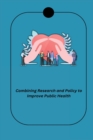 Image for Combining Research and Policy to Improve Public Health