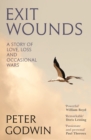 Image for Exit Wounds : A Story of Life, Love and Occasional Wars