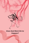 Image for Does God Want Sin to Happen?