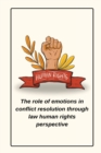 Image for The role of emotions in conflict resolution through law human rights perspective
