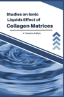 Image for Studies on Ionic Liquids Effect of Collagen Matrices
