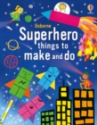 Image for Usborne superhero things to make and do