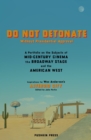 Image for DO NOT DETONATE Without Presidential Approval : A Portfolio on the Subjects of Mid-century Cinema, the Broadway Stage and the American West