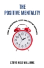 Image for The Positive Mentality : Time Management, Sleep and Positive Routines