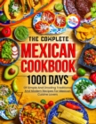 Image for The Complete Mexican Cookbook : 1000 Days Of Simple And Drooling Traditional And Modern Recipes For Mexican Cuisine Lovers Full-Color Picture Premium Edition