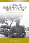 Image for Theorizing Entrepreneurship for the Future: Stories from Global Frontiers