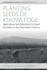 Image for Planting Seeds of Knowledge: Agriculture and Education in Rural Societies in the Twentieth Century : 24