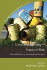 Image for Sites of Modernity - Places of Risk: Risk and Security in Germany Since the 1970S : 12