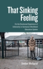 Image for That sinking feeling  : on the emotional experience of inferiority in Germany&#39;s neoliberal education system