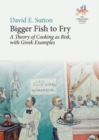 Image for Bigger fish to fry  : a theory of cooking as risk, with Greek examples