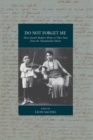 Image for Do not forget me  : three Jewish mothers write to their sons from the Thessaloniki Ghetto