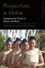 Image for Perspectives in motion  : engaging the visual in dance and music