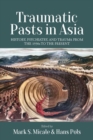 Image for Traumatic pasts in Asia  : history, psychiatry, and trauma from the 1930s to the present
